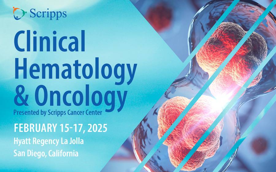 Scripps Clinical Hematology & Oncology conference February 15-17, 2025 at Hyatt Regency La Jolla