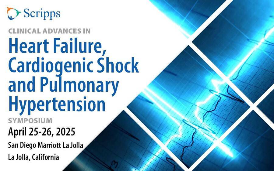 Scripps Clinical Advances in Heart Failure, Arrhythmias and Cardiogenic Shock Symposium, April 25-26, 2025, San Diego Marriott La Jolla